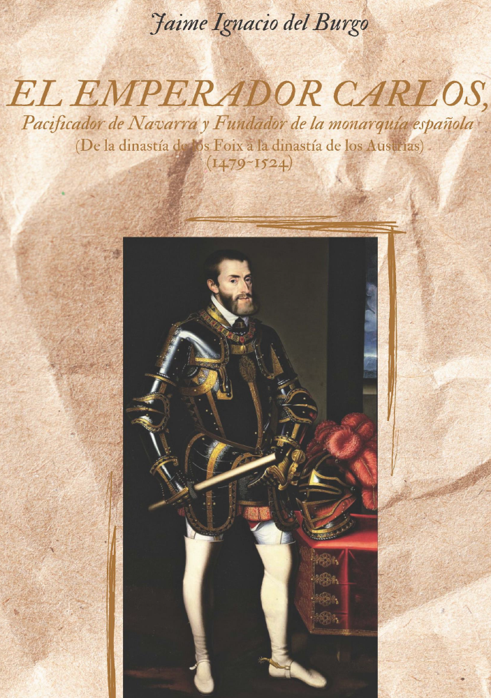 El emperador Carlos, pacificador de Navarra y fundador de la Monarquía española